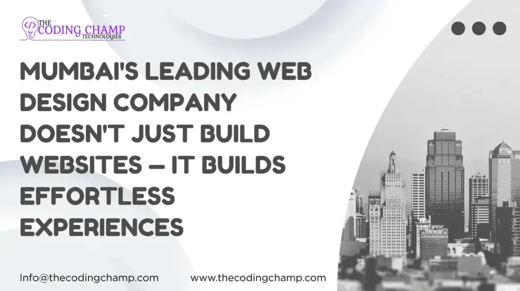 Mumbai’s Leading Web Design Company Doesn’t Just Build Websites — It Builds Effortless Experiences
